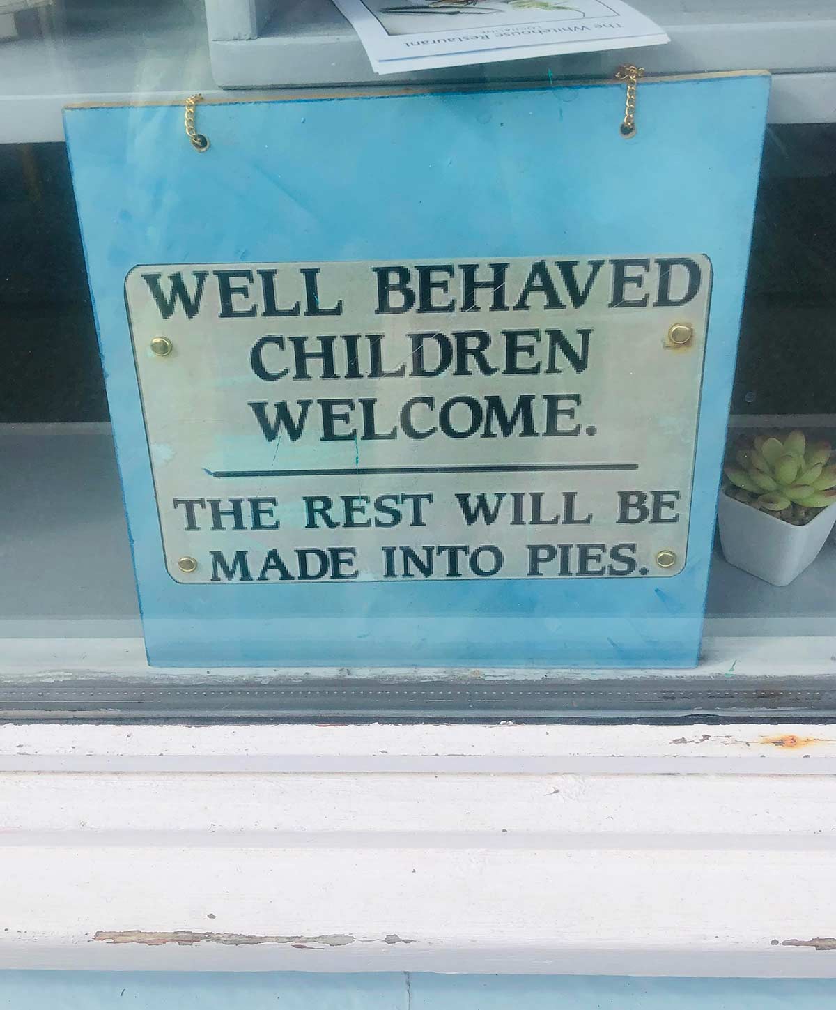 Well behaved children welcome...