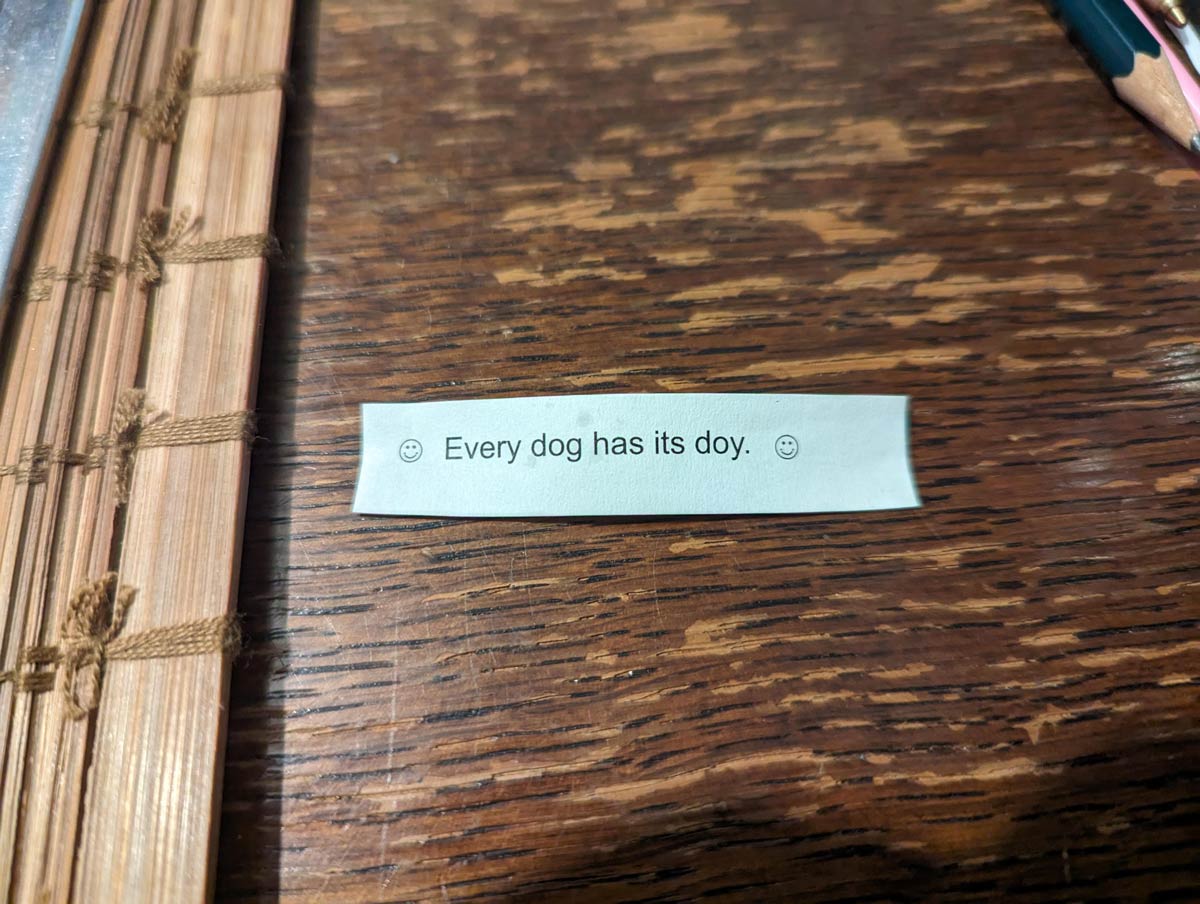 I think our local Chinese might have switched to a cheaper supplier for its fortune cookies