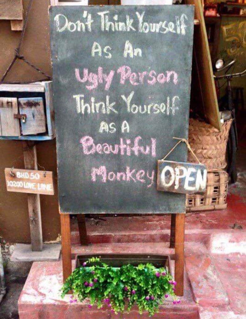 Don't think of yourself as an ugly person...