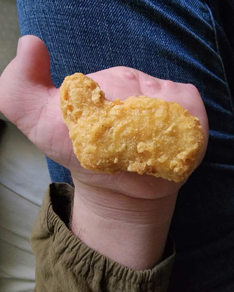 My friend sent me this. His hand matches his chicken nugget