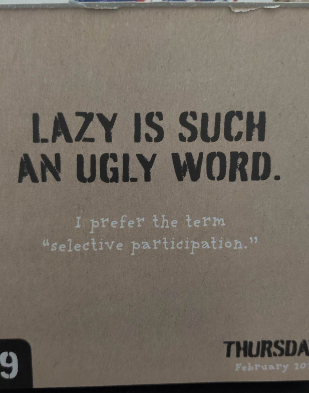 Lazy is such an ugly word