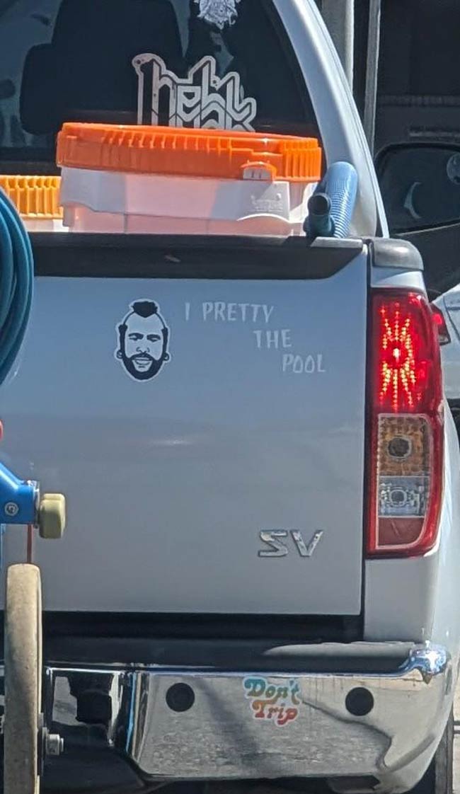 This pool service truck in front of me yesterday