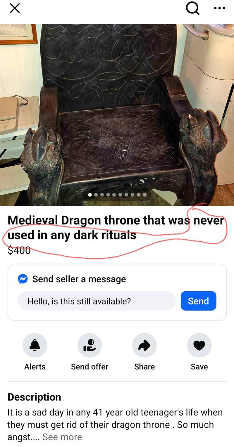 That's exactly what someone who used a dragon chair in dark rituals would say