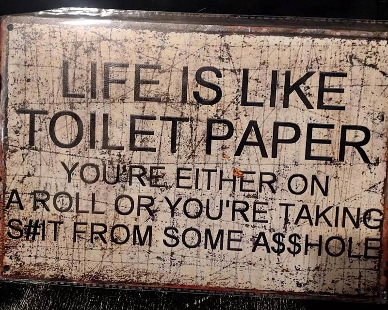 Life is like toilet paper
