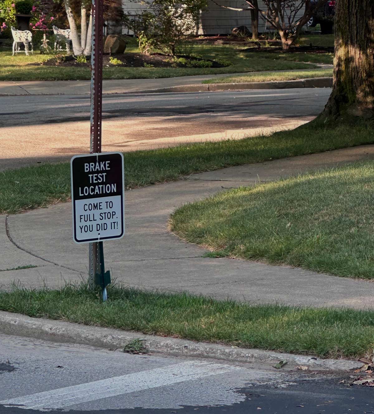One of my neighbors grew frustrated from too many kids failing their driver’s test!